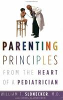 Parenting Principles: From the Heart of a Pediatrician 0805427244 Book Cover