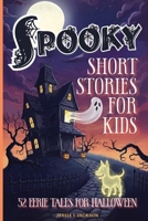 Spooky Short Stories for Kids: 52 Eerie Tales for Halloween B0FQPMBHV2 Book Cover