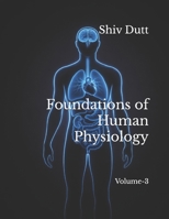 Foundations of Human Physiology: Volume-3 B0GF21F8GP Book Cover