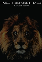 Kill It Before It Dies 1329075501 Book Cover