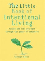 The Little Book of Intentional Living: Manifest the life you want through the power of intention 1856754022 Book Cover