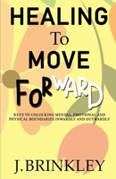 Healing To Move Forward B08YS61P24 Book Cover