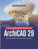 Guida per principianti di ArchiCAD 29: Acquisire fiducia nel BIM, un passo alla volta (Italian Edition) B0H4KPJTFF Book Cover