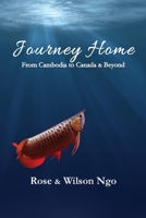 Journey Home: From Cambodia to Canada & Beyond 1989467601 Book Cover