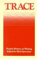 Trace: Prairie Writers on Writing 0888011024 Book Cover