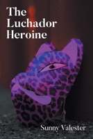 The Luchador Heroine B0FCZZL79S Book Cover