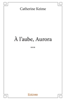 À l'aube, Aurora (French Edition) 2414256028 Book Cover