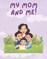 My Mom and Me!: An Interactive Book For Kids To Create Memories With Mom B0FG7Q6T5T Book Cover