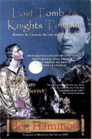 Lost Tomb of the Knights Templar: Rennes-le-Chateau Secrets and Discoveries 0954152778 Book Cover