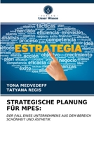 STRATEGISCHE PLANUNG FÜR MPES:: DER FALL EINES UNTERNEHMENS AUS DEM BEREICH SCHÖNHEIT UND ÄSTHETIK 6203381047 Book Cover