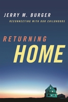 Returning Home: Reconnecting with Our Childhoods 1442206810 Book Cover