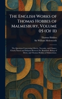 The English Works of Thomas Hobbes of Malmesbury, Volume 05 (Of 11) 1025247930 Book Cover