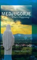Medjugorje: What's Happening? 1557259585 Book Cover