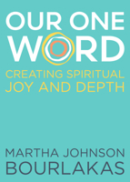 Our One Word: Creating Spiritual Joy and Depth 1640650199 Book Cover