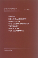 Die Lehrautorit�t Des Papstes Und Die Dominikanertheologen Der Schule Von Salamanca 3050037830 Book Cover