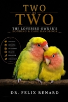 Two by Two: The Lovebird Owner's Bonding & Care Handbook B0H7QWNMQ1 Book Cover