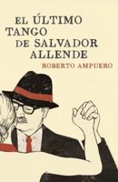 El último tango de Salvador Allende 0804169624 Book Cover