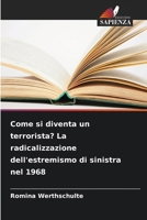 Come si diventa un terrorista? La radicalizzazione dell'estremismo di sinistra nel 1968 6209733735 Book Cover