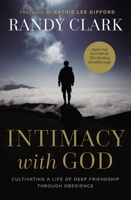 Intimacy with God: Cultivating a Life of Deep Friendship Through Obedience 0785224335 Book Cover