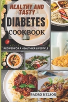 Healthy and Tasty Diabetes Cookbook: Recipes for a Healthy Lifestyle B0BW2RY6VC Book Cover
