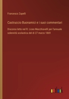 Castruccio Buonamici e i suoi commentari: Discorso letto nel R. Liceo Macchiavelli per l'annuale solennità scolastica del di 27 marzo 1869 (Italian Edition) 3385083559 Book Cover
