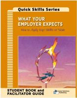 What Your Employer Expects Facilitator Guide: How to Apply Soft Skills at Work (Quick Skills Series) 1935058681 Book Cover