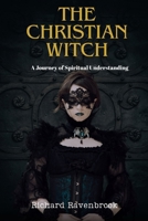 The Christian Witch: A Journey Of Spiritual Understanding B0DSGJDC1Q Book Cover