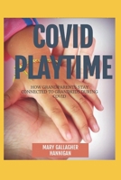 COVID PLAYTIME: HOW GRANDPARENTS STAY CONNECTED TO GRANDKIDS DURING COVID B09TF4LQSR Book Cover