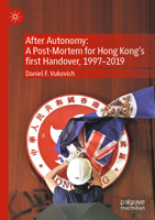 After Autonomy: A Post-Mortem for Hong Kong’s first Handover, 1997–2019 9811949859 Book Cover