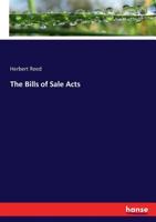 The Bills of Sale Acts, with an Epitome of the Law as Affected by the Acts 1240034458 Book Cover