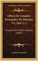 Obras De Leandro Fernandez De Moratin V1, Part 1-2: Origenes Del Teatro Espanol (1830) 1168498287 Book Cover