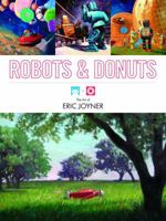 Robots and Donuts: The Art of Eric Joyner 1595821163 Book Cover