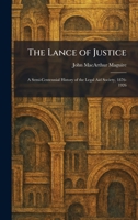 The Lance of Justice: A Semi-Centennial History of the Legal Aid Society, 1876-1926 1025773942 Book Cover