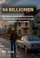 54 Billionen: Wie drei Nachkriegsgenerationen Deutschlands Wohlstand schufen und selbst arm blieben (German Edition) 3696355399 Book Cover
