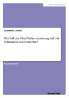 Einfluss Der Oberflachenspannung Auf Das Schaumen Von Getranken 3867465487 Book Cover