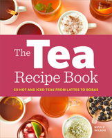 The Tea Recipe Book: 50 Hot and Iced Teas from Lattes to Bobas 1638783462 Book Cover