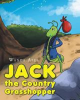 Jack the Country Grasshopper 1635681804 Book Cover