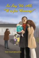 So Say We All, B Is for Bravery. 098917347X Book Cover