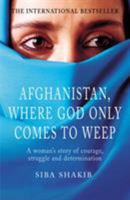 Afganistan, Where God Only Comes to Weep 0712623396 Book Cover