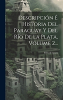 Descripción É Historia Del Paraguay Y Del Río De La Plata, Volume 2... 1022367269 Book Cover