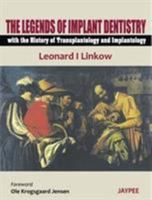 The Legends of Implant Dentistry - With the History of Transplantology and Implantology 8184488750 Book Cover