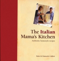 The Italian Mama's Kitchen: Authentic Homestyle Recipes (Mama's Kitchen) 1592234119 Book Cover