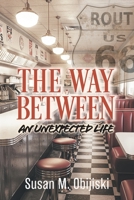 The Way Between: An Unexpected Life 1634102711 Book Cover