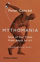 Mythomania: Tales of Our Times, from Apple to Isis 0500293546 Book Cover