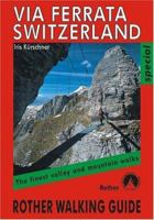 Via Ferrata in Switzerland: All of the 32 Via Ferrata and 23 of the Finest Secured Paths as Well as a 5 Day Tour 3763348328 Book Cover