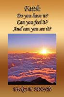 Faith: Do you have it? Can you feel it? And can you see it? 1450001068 Book Cover
