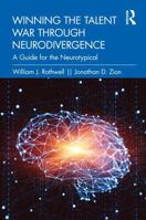 Winning the Talent War Through Neurodiversity: Getting the Greatest Value from a Traditionally Overlooked Resource 0815382871 Book Cover
