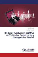Bit Error Analysis in WiMAX at Vehicular Speeds using Nakagami-m Model 3659377546 Book Cover