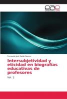 Intersubjetividad y eticidad en biografías educativas de profesores: Vol. 2 6202157577 Book Cover