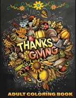 Thanksgiving adult coloring book: 40 + Easy & beautiful Thanksgiving Day designs To Draw: Stress Relieving Coloring Pages B08L2N66ZT Book Cover